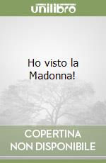Ho visto la Madonna! libro