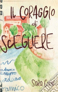 Il coraggio di scegliere libro