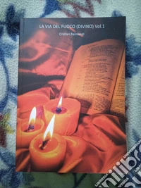 La via del Fuoco (Divino). Nuova ediz.. Vol. 1 libro