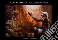 La benedizione di Zo. Luce sul Vodun libro