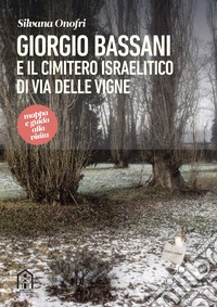 Giorgio Bassani e il cimitero israelitico di via delle Vigne libro