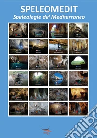 SpeleoMedit. Speleologie del Mediterraneo libro
