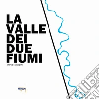 La valle dei due fiumi libro