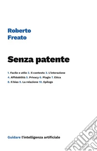 Senza patente. Guidare l'intelligenza artificiale libro