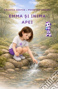 Emma ?i Inima Apei. O poveste pentru copii despre calatoria apei ?i secretele ei libro