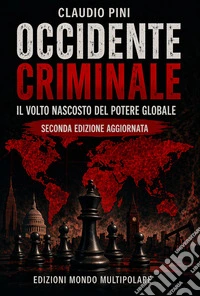 Occidente criminale. Il volto nascosto del potere globale. Ediz. ampliata libro