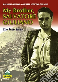 My brother Salvatore Giuliano. The true story libro