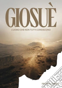 Giosué. L'uomo che non tutti conoscono libro