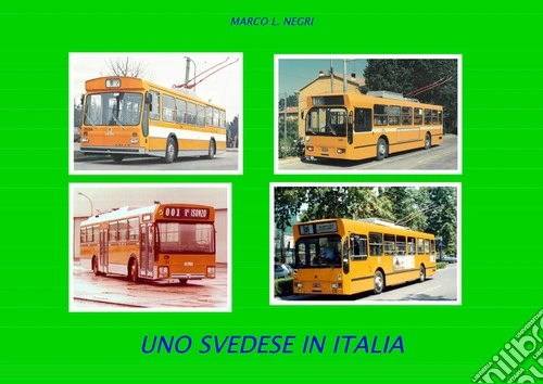 Uno svedese in Italia. Storia, tecnica ed esercizio dei filobus italiani con telaio volvo b59 59