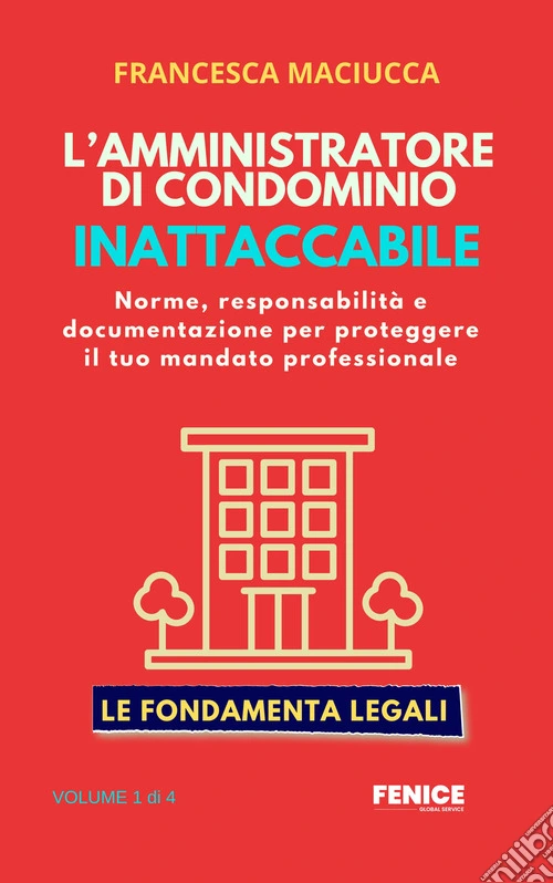 L'amministratore inattaccabile. Norme, responsabilità e documentazione per proteggere il tuo mandato professionale