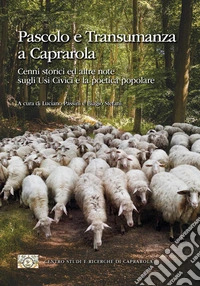 Pascolo e transumanza a Caprarola. Cenni storici ed altre note sugli Usi Civici e la poetica popolare libro