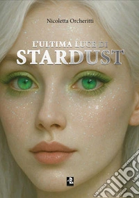 L'ultima luce di Stardust libro