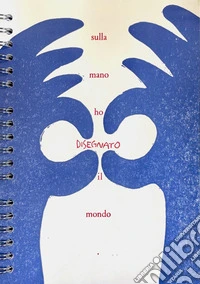 Sulla mano ho disegnato il mondo. Ediz. a spirale. Con File audio online libro