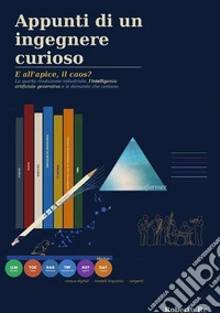 Appunti di un ingegnere curioso. E all'apice, il caos? libro