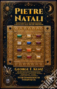 Pietre natali. Sentimenti e superstizioni collegati alle pietre preziose libro