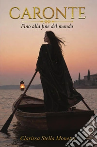 Caronte. Fino alla fine del mondo libro