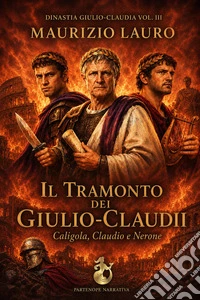 Il tramonto dei Giulio-Claudii. Caligola, Claudio e Nerone libro