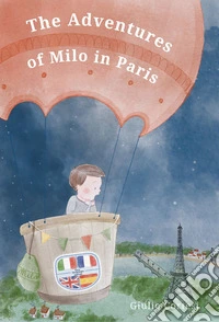 The adventures of Milo in Paris. Ediz. italiana, inglese, francese e spagnola libro