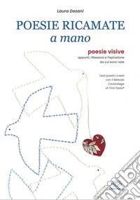Poesie ricamate a mano. Poesie visive. Ediz. illustrata libro