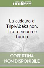 La cuddura di Tripi-Abakainon. Tra memoria e forma libro