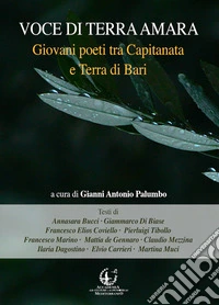 Voce di terra amara. Giovani poeti tra Capitanata e Terra di Bari libro