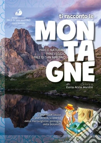 Ti racconto le montagne del Parco Naturale Paneveggio Pale di San Martino. Il professor Sasso ci porta alla scoperta della meravigliosa geologia delle Dolomiti libro