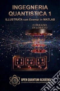 Ingegneria quantistica 1. Illustrata con esempi in matlab. Con ebook libro