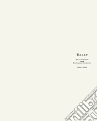 Balay. Atlas of Objects from Ray Ibarra's Collection (2020-2025). Ediz. illustrata libro