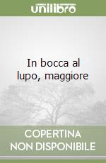 In bocca al lupo, maggiore libro
