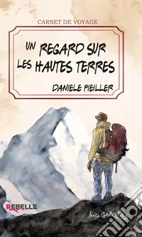 Un regard sur les hautes terres. Histoires vraies de ceux qui ont choisi la montagne pour vivre, aimer et se retrouver libro