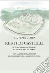 Resti di castelli. Il territorio amiternino, censimento e tipologie libro