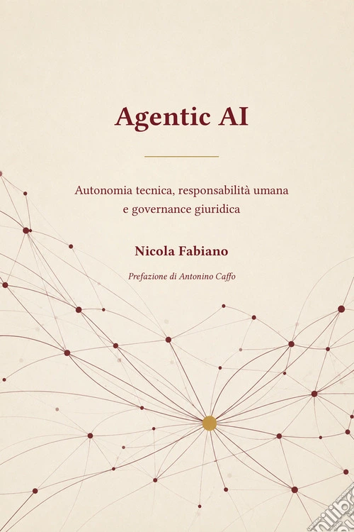 Agentic AI. Autonomia tecnica, responsabilità umana e governance giuridica