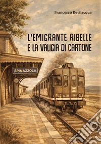 L'emigrante ribelle e la valigia di cartone libro