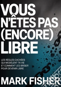 Vous n'êtes pas (encore) libre libro