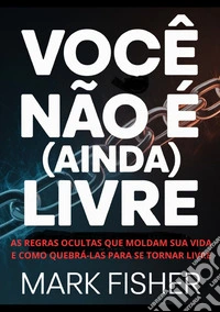 Você não é (ainda) livre libro