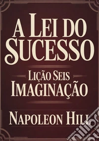 A lei do sucesso. Lição 6. Imaginação libro