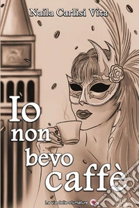 Io non bevo caffè libro