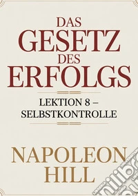 Das gesetz des erfolgs. Lektion 8: selbstkontrolle libro