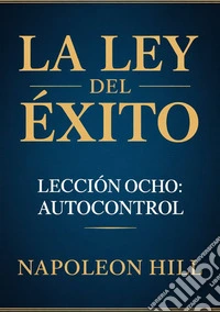 La ley del èxito. Lección ocho: autocontrol libro