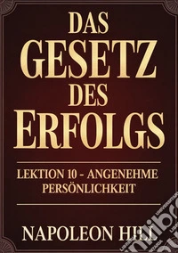 Das gesetz des erfolgs. Lektion 10. Angenehme personlichkeit libro