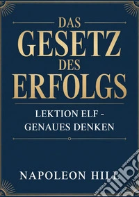 Das gesetz des erfolgs. Lektion elf. Genaues denken libro