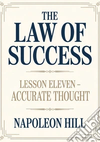 The law of success. Lesson eleven. Accurate thought libro