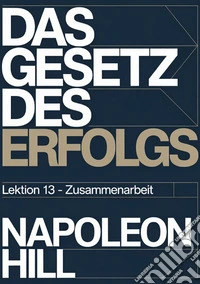 Das gesetz des erfolgs. Lektion 13. Zusammenarbeit libro