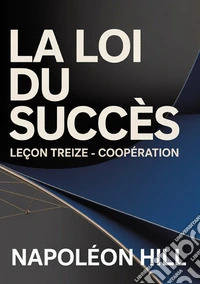 La loi du succès. Leçon treize. Coopération libro
