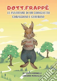 Frappè. Le avventure di un coniglietto coraggioso e generoso libro
