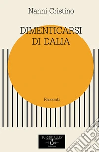 Dimenticarsi di Dalia libro
