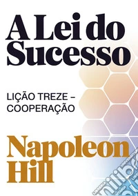 A lei do sucesso. Lição treze. Cooperação libro