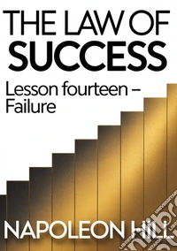The law of success. Lesson fourteen. Failure libro