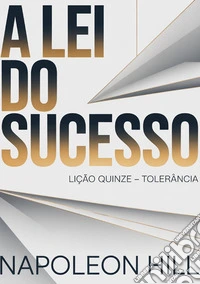 A lei do sucesso. Lição quinze. Tolerância libro