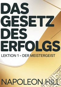 Das gesetz des erfolgs. Lektion 1. Der mestergeist libro